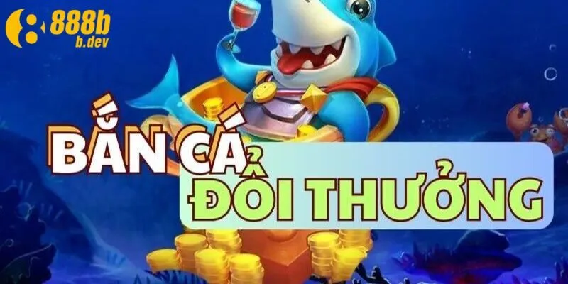 Bắn Cá Đổi Thưởng 888b – Sân Chơi Chất Lượng 2025 3 Sức hút của săn cá đổi thưởng 888b như thế nào?