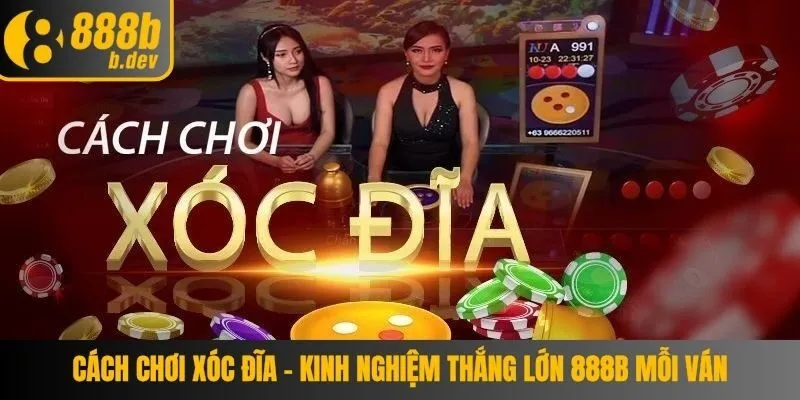Cách Chơi Xóc Đĩa – Kinh Nghiệm Thắng Lớn 888b Mỗi Ván 1 Cách Chơi Xóc Đĩa