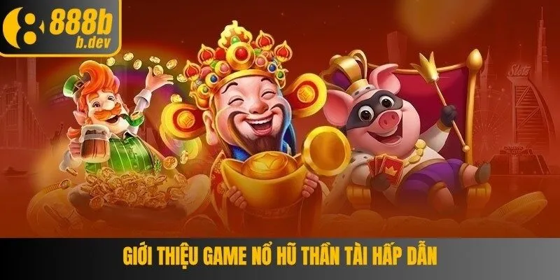 Nổ Hũ Thần Tài Game Đổi Thưởng Được Yêu Thích Nhất 888B 3 Các thuật ngữ quan trọng khi chơi quay hũ thần tài