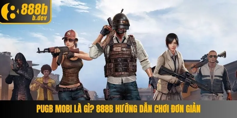 PUGB Mobi Là Gì? 888b Hướng Dẫn Chơi Đơn Giản 1 pugb mobi